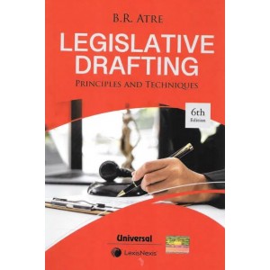 Universal's Legislative Drafting Principles and Techniques by Adv. B. R. Atre | LexisNexis